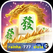 rainha 777 slots paga mesmo